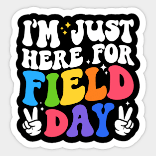 I'm Just Here For Field Day Funny For Teacher Kids Sticker